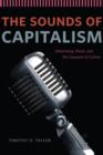 Image for The sounds of capitalism: advertising, music, and the conquest of culture
