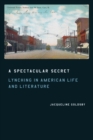 Image for A Spectacular Secret: Lynching in American Life and Literature