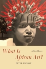 Image for What Is African Art?: A Short History