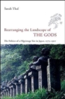 Image for Rearranging the landscape of the gods  : the politics of a pilgrimage site in Japan, 1573-1912