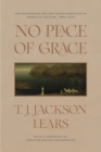 Image for No Place of Grace: Antimodernism and the Transformation of American Culture, 1880-1920