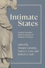 Image for Intimate states  : gender, sexuality, and governance in modern US history