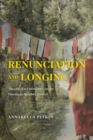 Image for Renunciation and longing  : the life of a twentieth-century Himalayan Buddhist saint