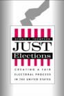 Image for Just elections  : creating a fair electoral process in the United States