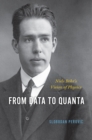 Image for From Data to Quanta : Niels Bohr&#39;s Vision of Physics