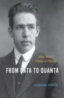 Image for From Data to Quanta: Niels Bohr&#39;s Vision of Physics