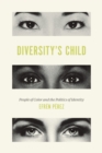 Image for Diversity&#39;s Child: People of Color and the Politics of Identity