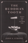 Image for The Buddha&#39;s tooth  : western tales of a Sri Lankan relic
