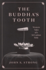 Image for The Buddha&#39;s Tooth: Western Tales of a Sri Lankan Relic