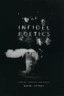 Image for Infidel poetics: riddles, nightlife, substance