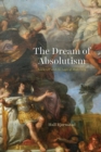 Image for The Dream of Absolutism