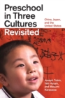 Image for Preschool in three cultures revisited  : China, Japan, and the United States