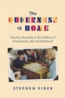 Image for The Queerness of Home: Gender, Sexuality, and the Politics of Domesticity After World War II