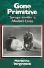 Image for Gone primitive  : savage intellects, modern lives