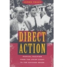 Image for Direct Action : Radical Pacifism from the Union Eight to the Chicago Seven