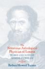 Image for The notorious astrological physician of London: works and days of Simon Forman