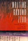 Image for Writing Ground Zero : Japanese Literature and the Atomic Bomb