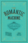 Image for THE ROMANTIC MACHINE: Utopian Science and Technology after Napoleon