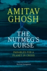 Image for The Nutmeg&#39;s Curse: Parables for a Planet in Crisis