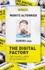 Image for The digital factory  : the human labor of automation