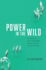 Image for Power in the wild  : the subtle and not-so-subtle ways animals strive for control over others