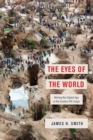 Image for The Eyes of the World: Mining the Digital Age in the Eastern DR Congo
