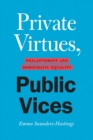 Image for Private virtues, public vices  : philanthropy and democratic equity