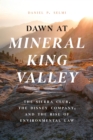 Image for Dawn at Mineral King Valley: The Sierra Club, the Disney Company, and the Rise of Environmental Law