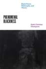 Image for Phenomenal blackness  : Black power, philosophy, and theory