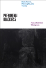 Image for Phenomenal blackness  : Black power, philosophy, and theory