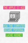 Image for Apple II Age: How the Computer Became Personal