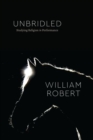 Image for Unbridled  : studying religion in performance