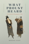 Image for What Proust heard  : novels and the ethnography of talk