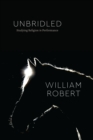 Image for Unbridled: Studying Religion in Performance