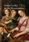 Image for Saint Cecilia in the Renaissance  : the emergence of a musical icon