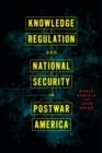 Image for Knowledge Regulation and National Security in Postwar America