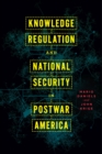 Image for Knowledge regulation and national security in postwar America