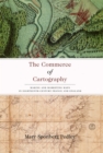 Image for The commerce of cartography: making and marketing maps in eighteenth-century France and England