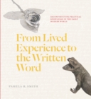 Image for From Lived Experience to the Written Word: Reconstructing Practical Knowledge in the Early Modern World