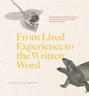 Image for From lived experience to the written word  : reconstructing practical knowledge in the early modern world