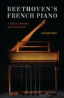 Image for Beethoven&#39;s French piano  : a tale of ambition and frustration