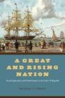 Image for A Great and Rising Nation: Naval Exploration and Global Empire in the Early US Republic