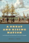 Image for A great and rising nation  : naval exploration and global empire in the early US Republic