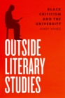 Image for Outside literary studies  : Black criticism and the university
