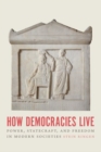 Image for How democracies live  : power, statecraft, and freedom in modern societies
