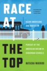 Image for Race at the Top: Asian Americans and Whites in Pursuit of the American Dream in Suburban Schools