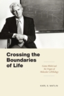 Image for Crossing the Boundaries of Life: Gunter Blobel and the Origins of Molecular Cell Biology