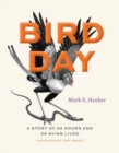 Image for Bird day  : a story of 24 hours and 24 avian lives