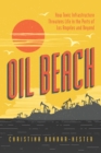Image for Oil Beach: How Toxic Infrastructure Threatens Life in the Ports of Los Angeles and Beyond