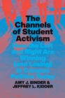 Image for Channels of Student Activism: How the Left and Right Are Winning (And Losing) in Campus Politics Today